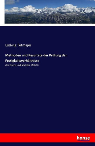 Methoden und Resultate der Prüfung der Festigkeitsverhältnisse