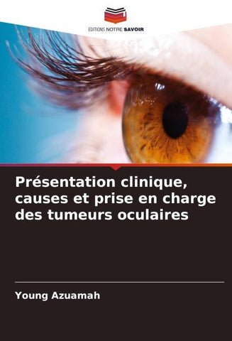 Présentation clinique, causes et prise en charge des tumeurs oculaires