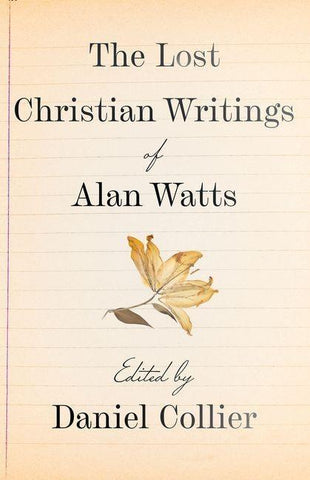 The Lost Christian Writings of Alan Watts
