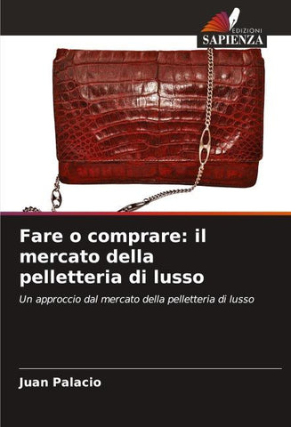 Fare o comprare: il mercato della pelletteria di lusso