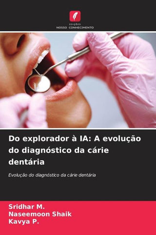 Do explorador à IA: A evolução do diagnóstico da cárie dentária