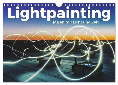 Lightpainting - Malen mit Licht und Zeit (Wandkalender 2026 DIN A4 quer), CALVENDO Monatskalender