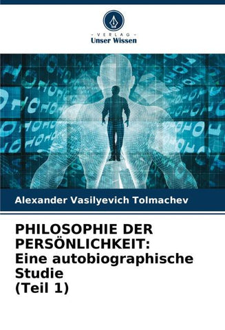 PHILOSOPHIE DER PERSÖNLICHKEIT: Eine autobiographische Studie (Teil 1)