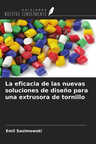 La eficacia de las nuevas soluciones de diseño para una extrusora de tornillo