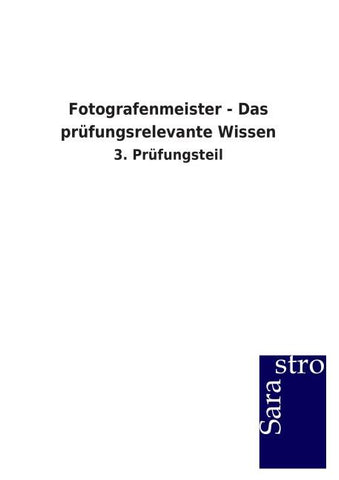Fotografenmeister - Das prüfungsrelevante Wissen