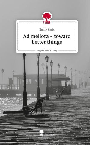 Ad meliora - toward better things. Life is a Story - story.one