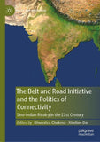 The Belt and Road Initiative and the Politics of Connectivity