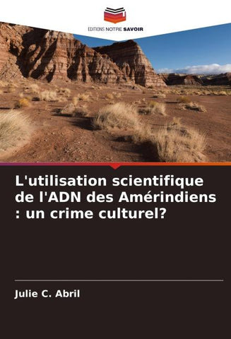 L'utilisation scientifique de l'ADN des Amérindiens : un crime culturel?