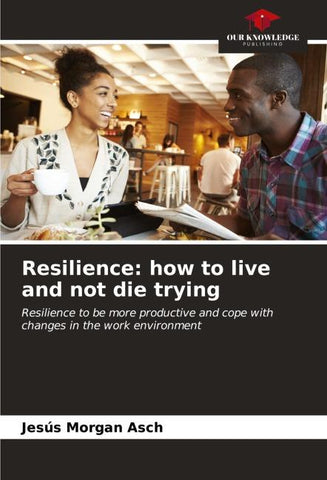 Resilience: how to live and not die trying