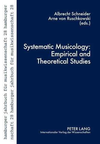 Systematic Musicology: Empirical and Theoretical Studies