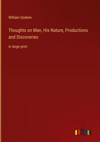 Thoughts on Man, His Nature, Productions and Discoveries