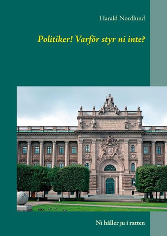 Politiker! Varför styr ni inte?