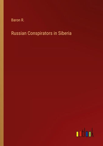 Russian Conspirators in Siberia