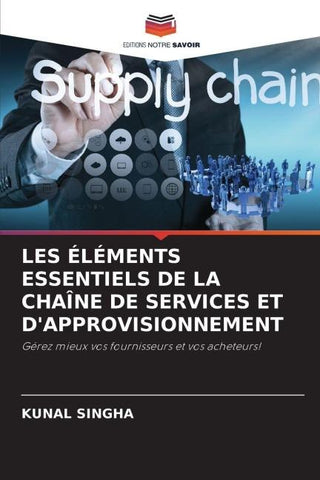 LES ÉLÉMENTS ESSENTIELS DE LA CHAÎNE DE SERVICES ET D'APPROVISIONNEMENT