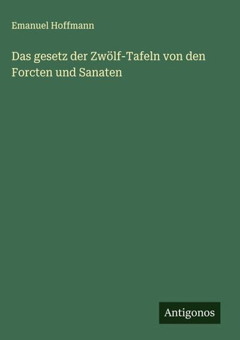 Das gesetz der Zwölf-Tafeln von den Forcten und Sanaten