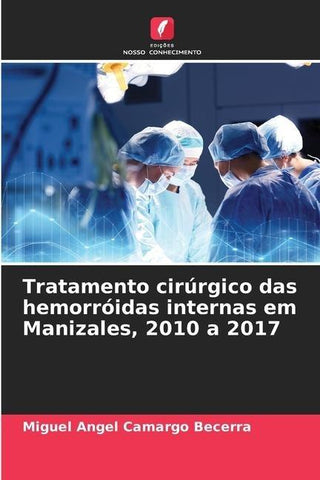 Tratamento cirúrgico das hemorróidas internas em Manizales, 2010 a 2017