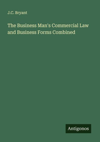 The Business Man's Commercial Law and Business Forms Combined