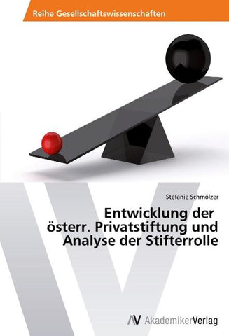 Entwicklung der   österr. Privatstiftung und  Analyse der Stifterrolle