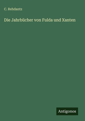 Die Jahrbücher von Fulda und Xanten