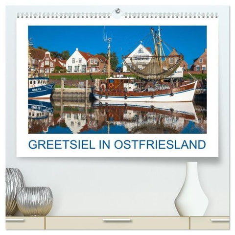 Greetsiel in Ostfriesland (hochwertiger Premium Wandkalender 2026 DIN A2 quer), Kunstdruck in Hochglanz