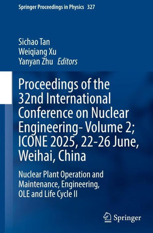 Proceedings of the 32nd International Conference on Nuclear Engineering—Volume 2; ICONE 2025, 22-26 June, Weihai, China