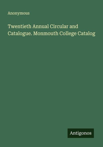 Twentieth Annual Circular and Catalogue. Monmouth College Catalog