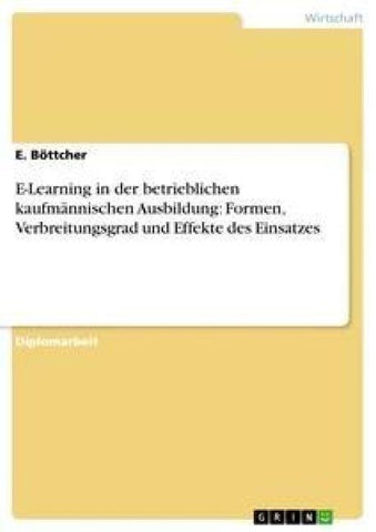 E-Learning in der betrieblichen kaufmännischen Ausbildung: Formen, Verbreitungsgrad und Effekte des Einsatzes