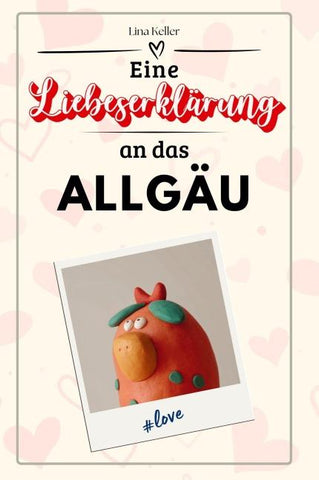 Eine Liebeserklärung an das Allgäu