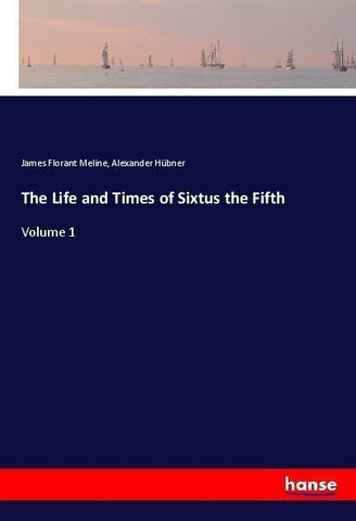 The Life and Times of Sixtus the Fifth
