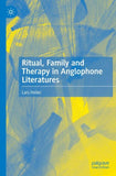 Ritual, Family and Therapy in Anglophone Literatures
