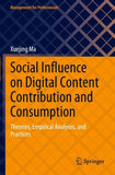 Social Influence on Digital Content Contribution and Consumption