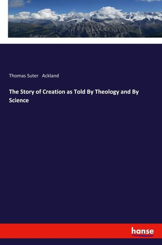 The Story of Creation as Told By Theology and By Science