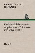 Ein Mönchsleben aus der empfindsamen Zeit - Band 1