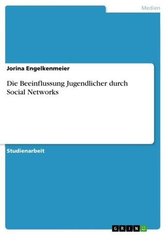 Die Beeinflussung Jugendlicher durch Social Networks
