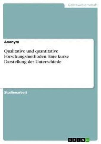 Qualitative und quantitative Forschungsmethoden. Eine kurze Darstellung der Unterschiede