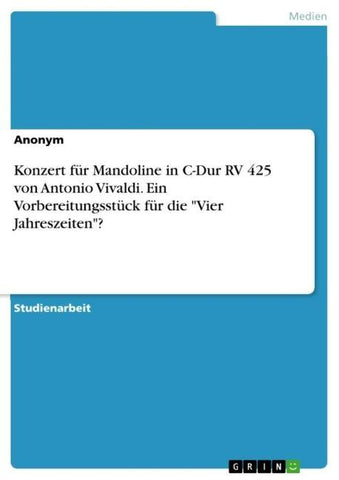Konzert für Mandoline in C-Dur RV 425  von Antonio Vivaldi. Ein Vorbereitungsstück für die "Vier Jahreszeiten"?