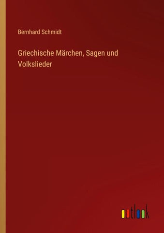 Griechische Märchen, Sagen und Volkslieder