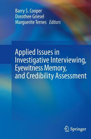 Applied Issues in Investigative Interviewing, Eyewitness Memory, and Credibility Assessment