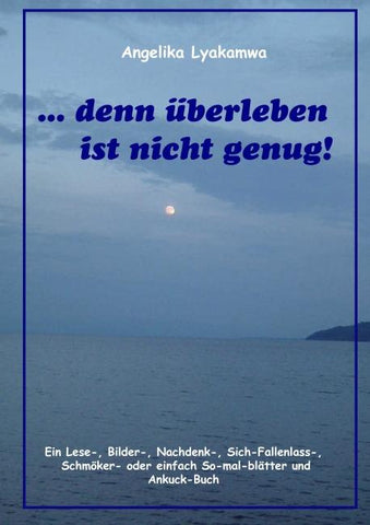 ... denn überleben ist nicht genug!