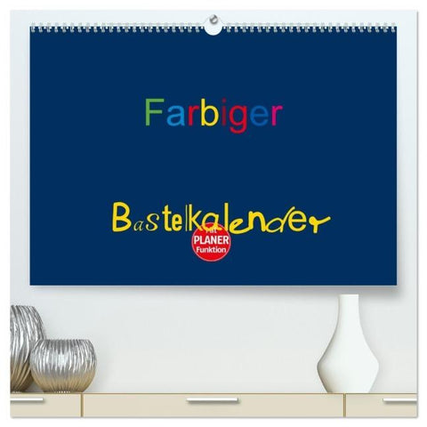 Farbiger Bastelkalender (hochwertiger Premium Wandkalender 2026 DIN A2 quer), Kunstdruck in Hochglanz
