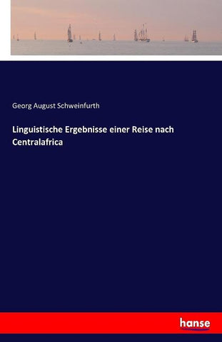 Linguistische Ergebnisse einer Reise nach Centralafrica