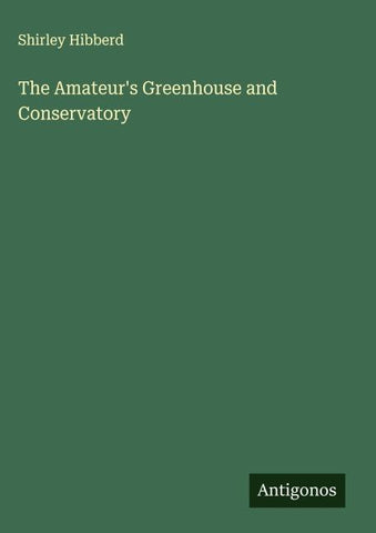The Amateur's Greenhouse and Conservatory