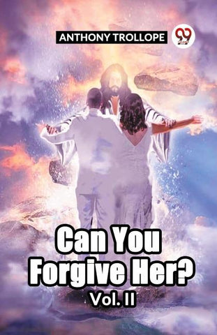 Can You Forgive Her? Vol. Ii