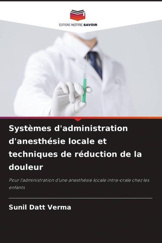 Systèmes d'administration d'anesthésie locale et techniques de réduction de la douleur
