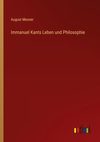 Immanuel Kants Leben und Philosophie