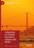 Adaptation in Turkish Literature, Cinema and Media