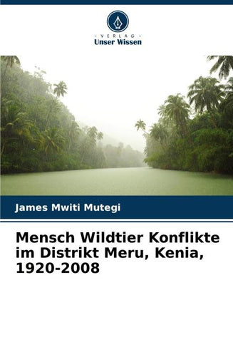 Mensch Wildtier Konflikte im Distrikt Meru, Kenia, 1920-2008