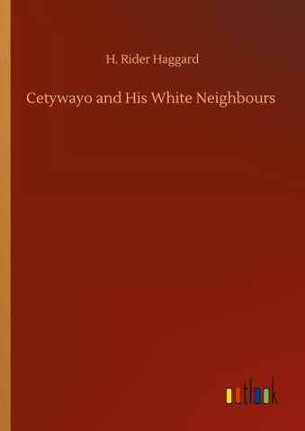 Cetywayo and His White Neighbours
