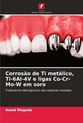 Corrosão de Ti metálico, Ti-6Al-4V e ligas Co-Cr-Mo-W em soro