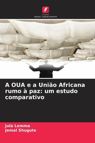 A OUA e a União Africana rumo à paz: um estudo comparativo